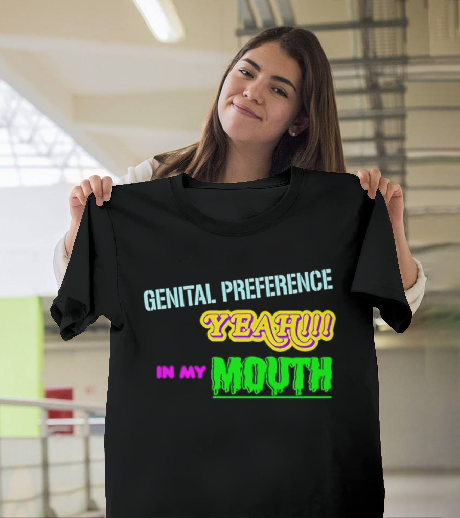 Genital Preference Yeah In My Mouth Humor T-Shirt