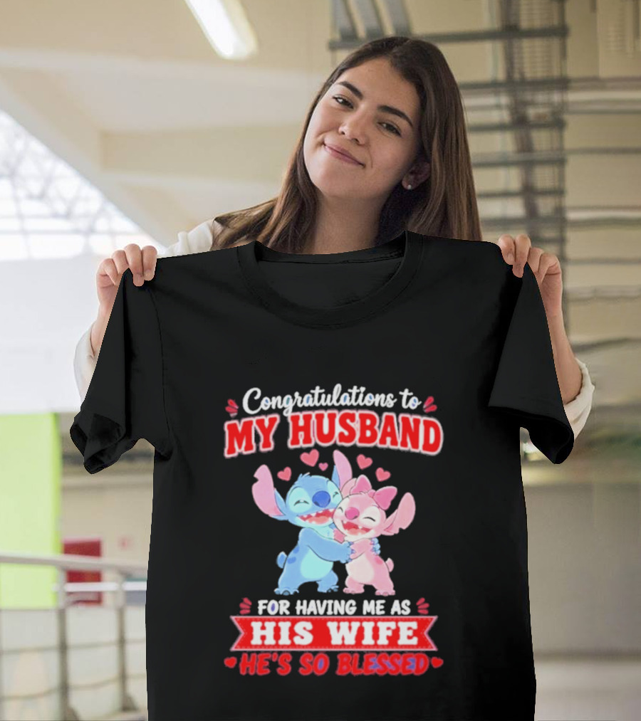 Congratulations To My Husband For Having Me As His Wife He's So Blessed Stitch And Angel Hugging With Hearts T-Shirt