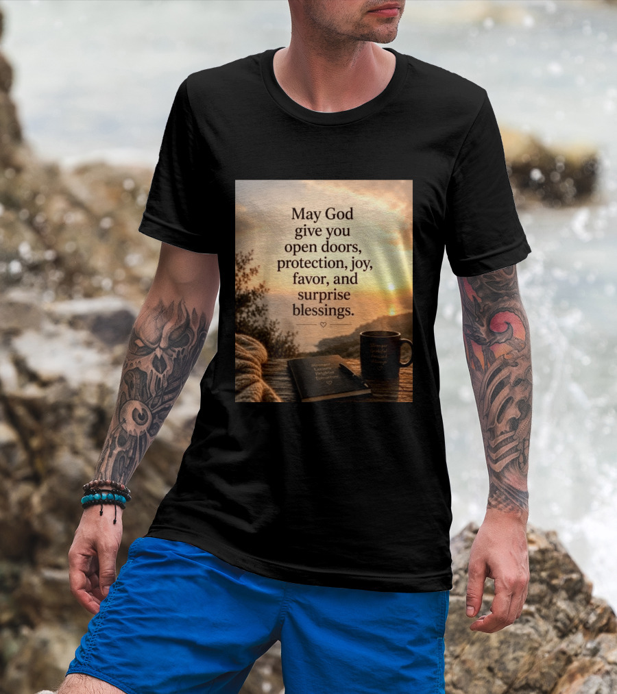 May God Give You Open Doors Protection Joy Favor Surprise Blessings Inspirational Message T-Shirt