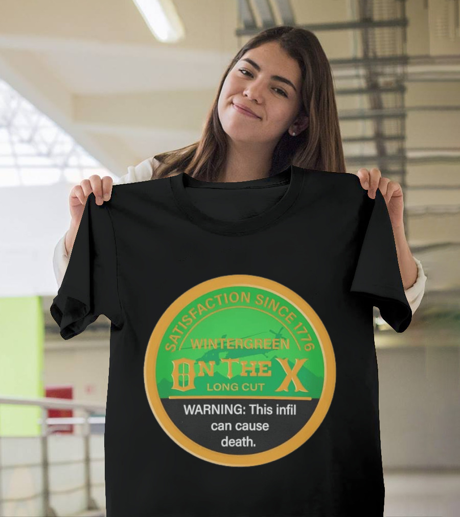 Wintergreen On The X Satisfaction Since 1776 Warning This Infil Can Cause Death T-Shirt