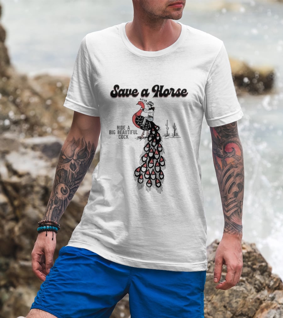 Save A Horse Ride A Big Beautiful Cock Cowboy Riding Peacock T-Shirt
