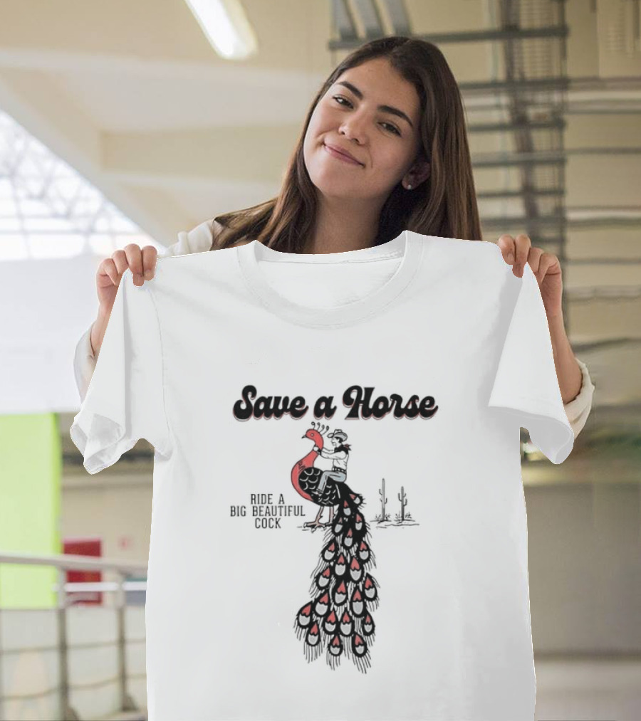 Save A Horse Ride A Big Beautiful Cock Cowboy Riding Peacock T-Shirt
