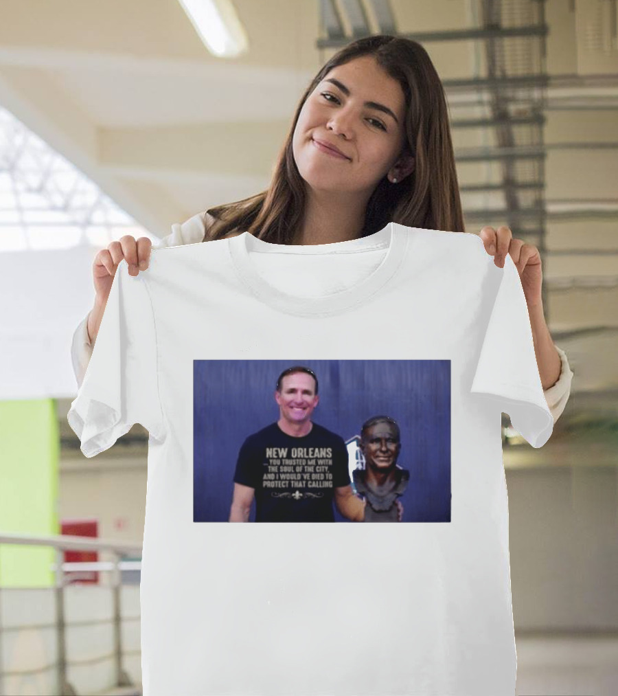 New Orleans You Trusted Me With The Soul Of The City Drew Brees T-Shirt