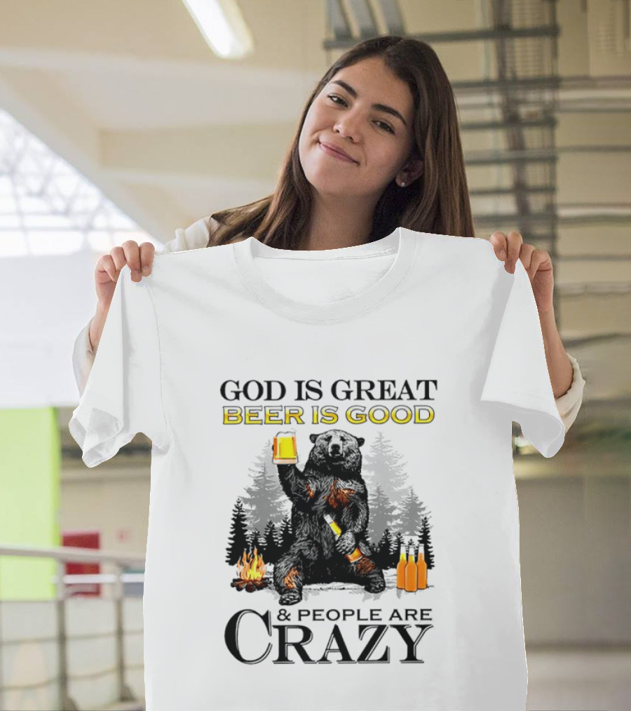 God Is Great Beer Is Good And People Are Crazy Bear Drinking Campfire Forest Scene T-Shirt