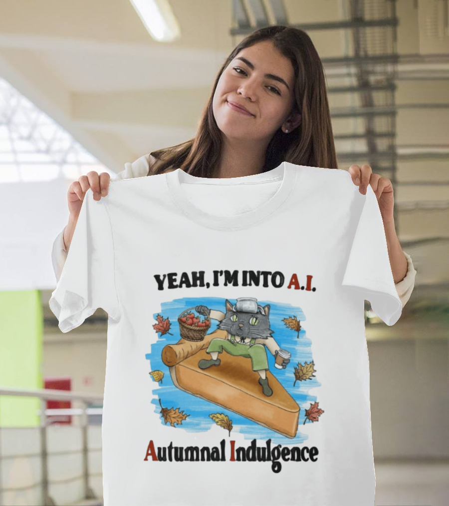 Yeah I'm Into AI Autumnal Indulgence Cat With Pie And Apples T-Shirt