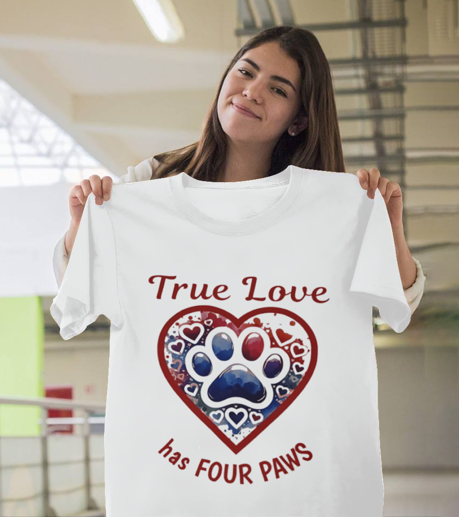 True Love Has Four Paws Heart Paw Print Dog Lover T-Shirt