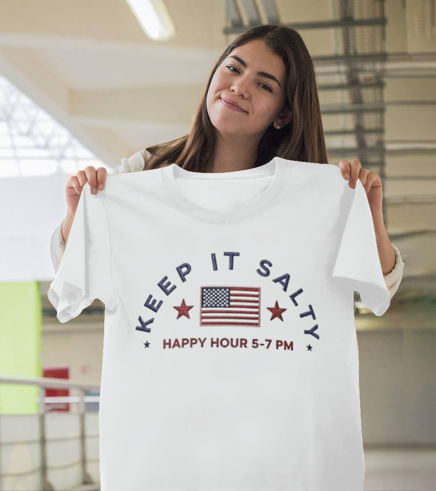 Keep It Salty American Flag Happy Hour 5 7 PM T-Shirt