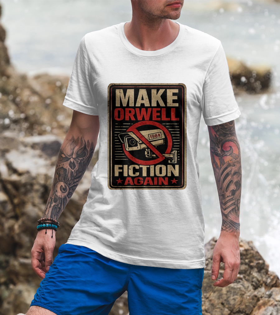 Make Orwell Fiction Again 1984 Surveillance Camera Distressed T-Shirt