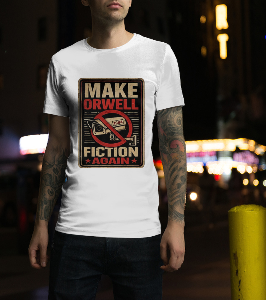 Make Orwell Fiction Again 1984 Surveillance Camera Distressed T-Shirt
