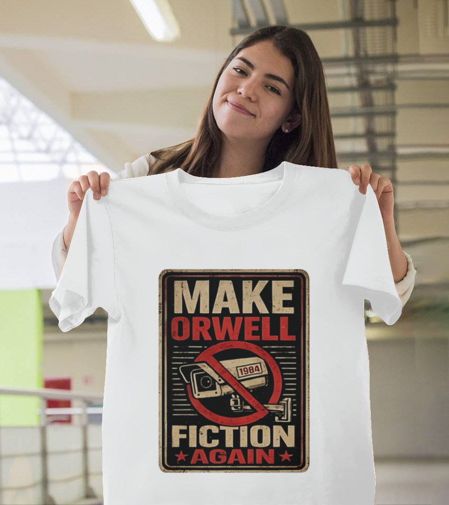 Make Orwell Fiction Again 1984 Surveillance Camera Distressed T-Shirt