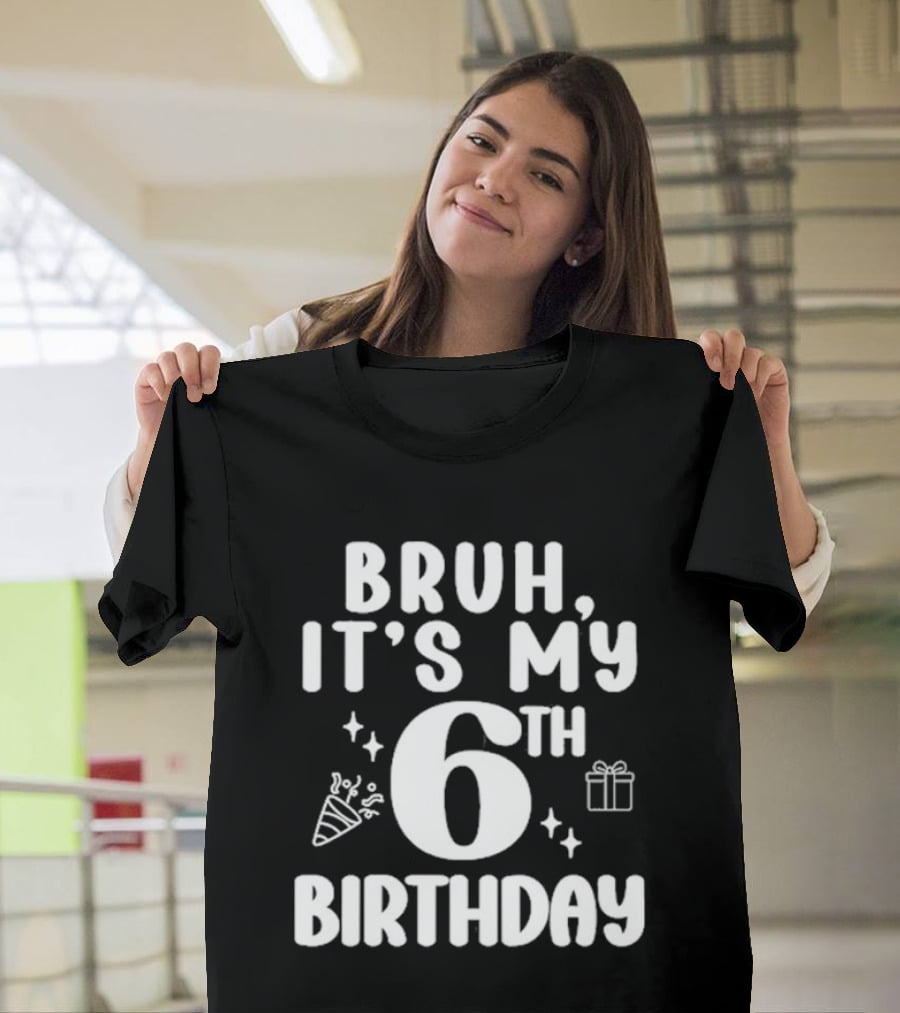 Bruh It's My 6th Birthday Celebration Gift Confetti T-Shirt