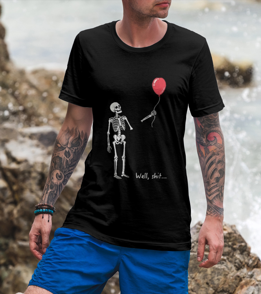 Skeleton Well Shit Balloon Moment T-Shirt