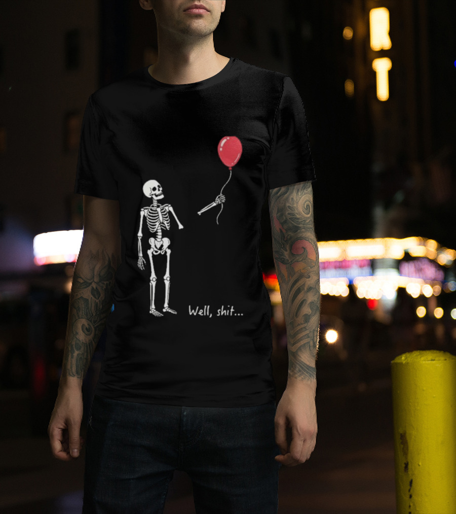 Skeleton Well Shit Balloon Moment T-Shirt