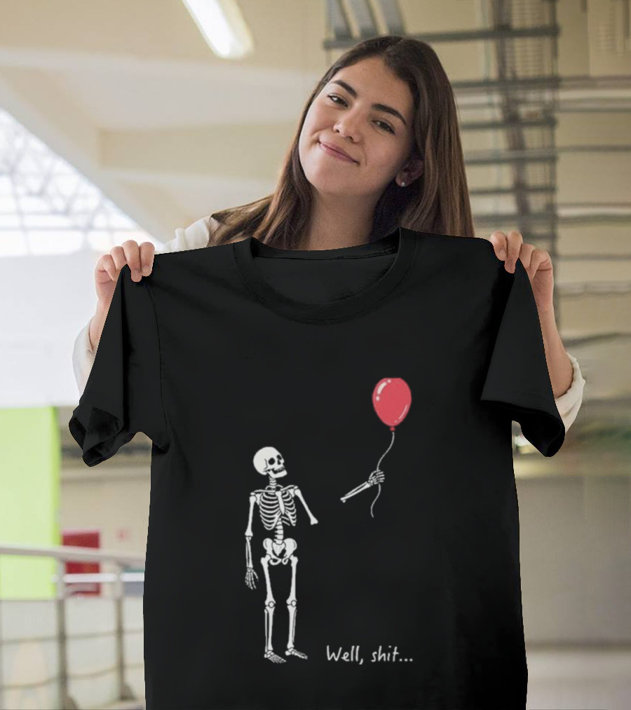 Skeleton Well Shit Balloon Moment T-Shirt