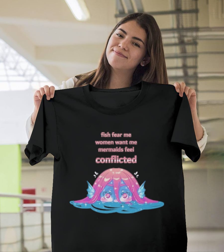 Fish Fear Me Women Want Me Mermaids Feel Conflicted Kawaii Mermaid Peekaboo T-Shirt