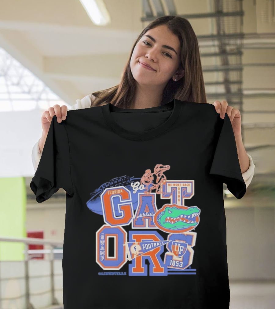 Florida Gators Go Football 1853 Swamp UF We Won't Back Down T-Shirt