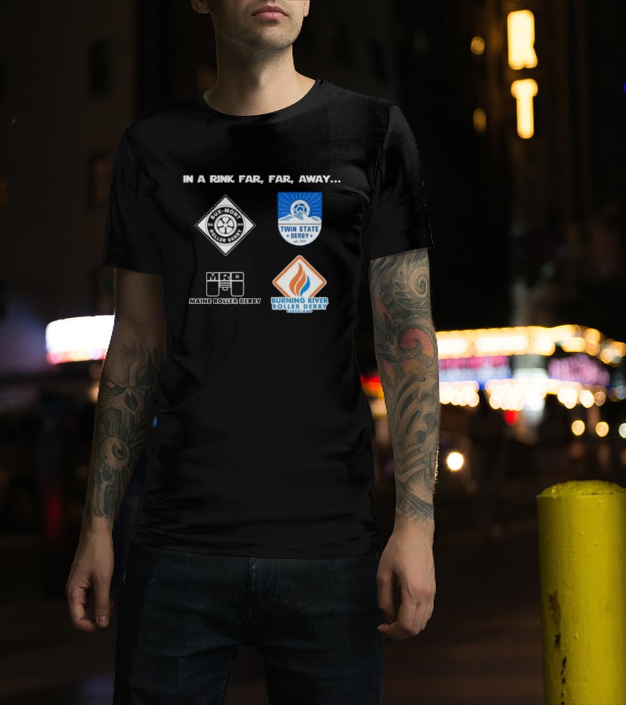 In A Rink Far Far Away Twin State Derby Maine Roller Derby Burning River Roller Derby T-Shirt