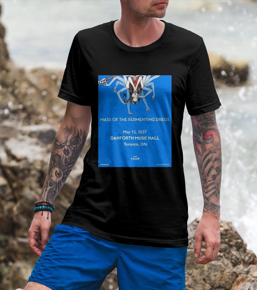 Mass Of The Fermenting Dregs Live At Danforth Music Hall Toronto May 12 2027 Concert T-Shirt