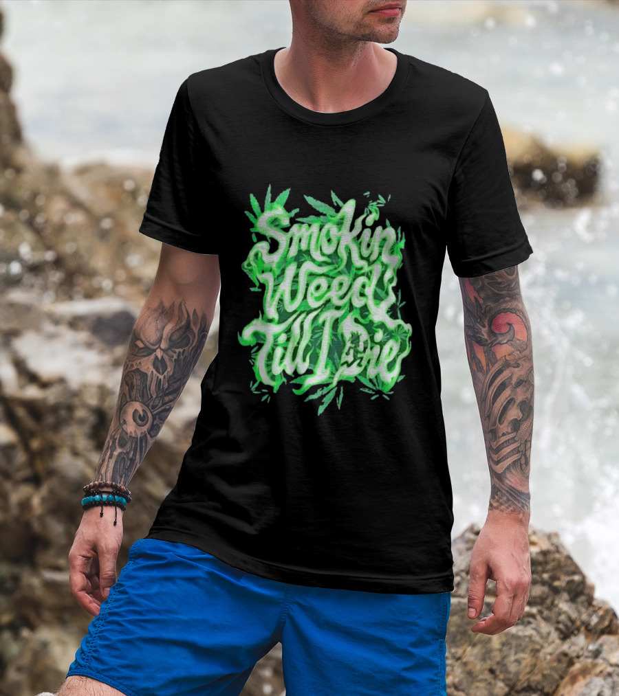 Smokin Weed Till I Die Cannabis Marijuana Leaf Glow T-Shirt