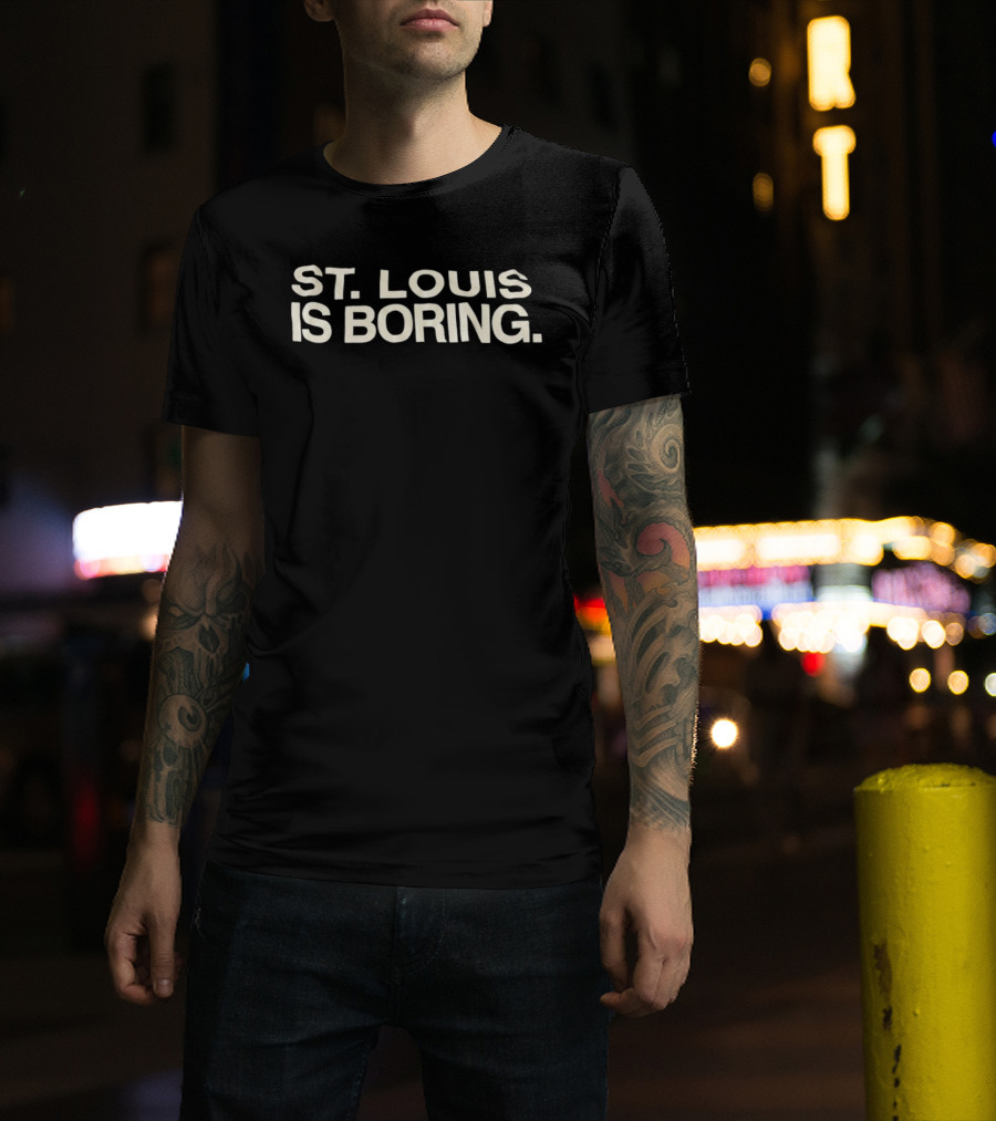 St Louis Is Boring Missouri City Pride T-Shirt
