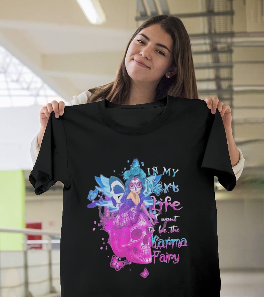 Sugar Skull Karma Fairy In My Next Life Butterfly Wings Fantasy T-Shirt