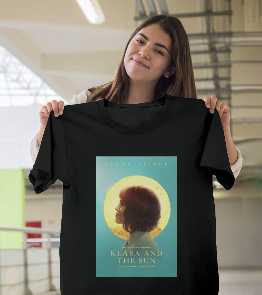 Jenna Ortega Meet The Future Of Friendship Klara And The Sun Only In Cinemas Coming Soon T-Shirt