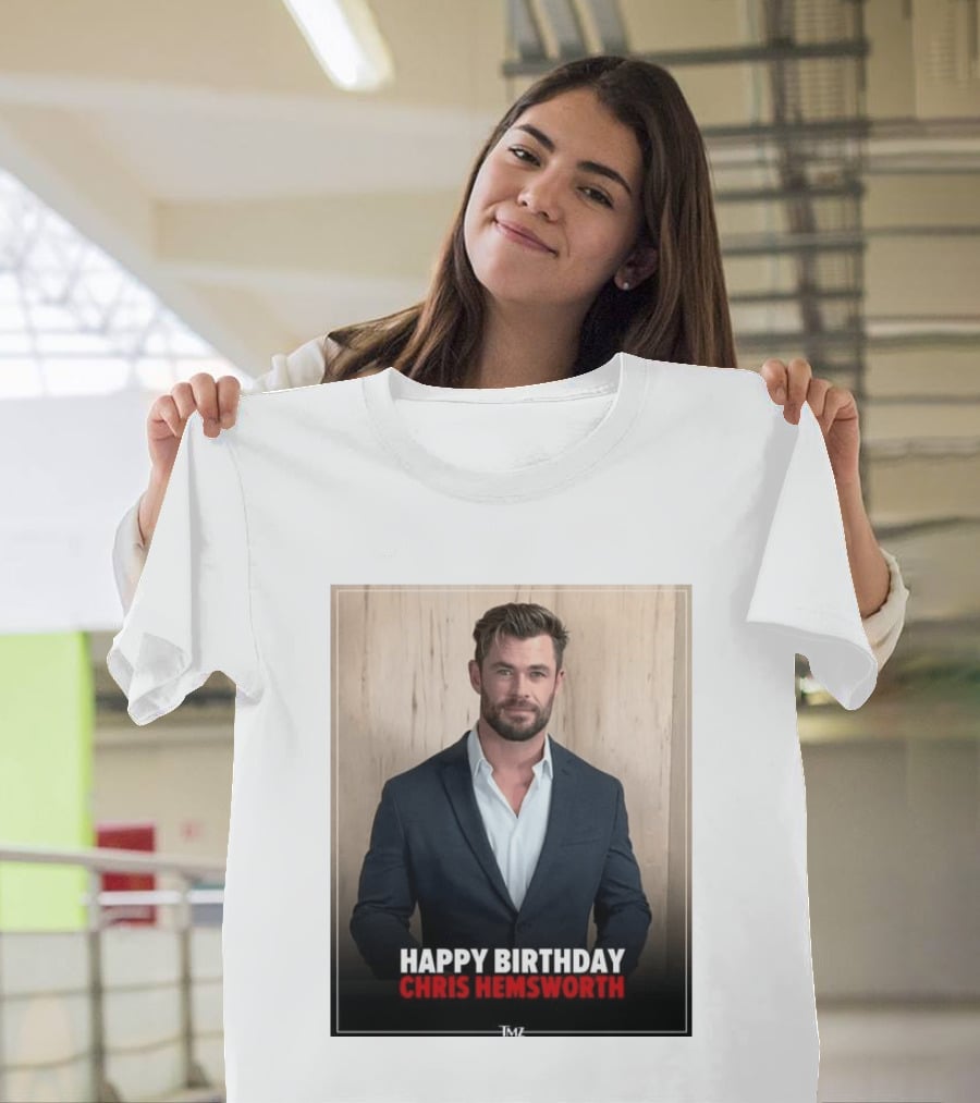 Happy Birthday Chris Hemsworth TMZ T-Shirt