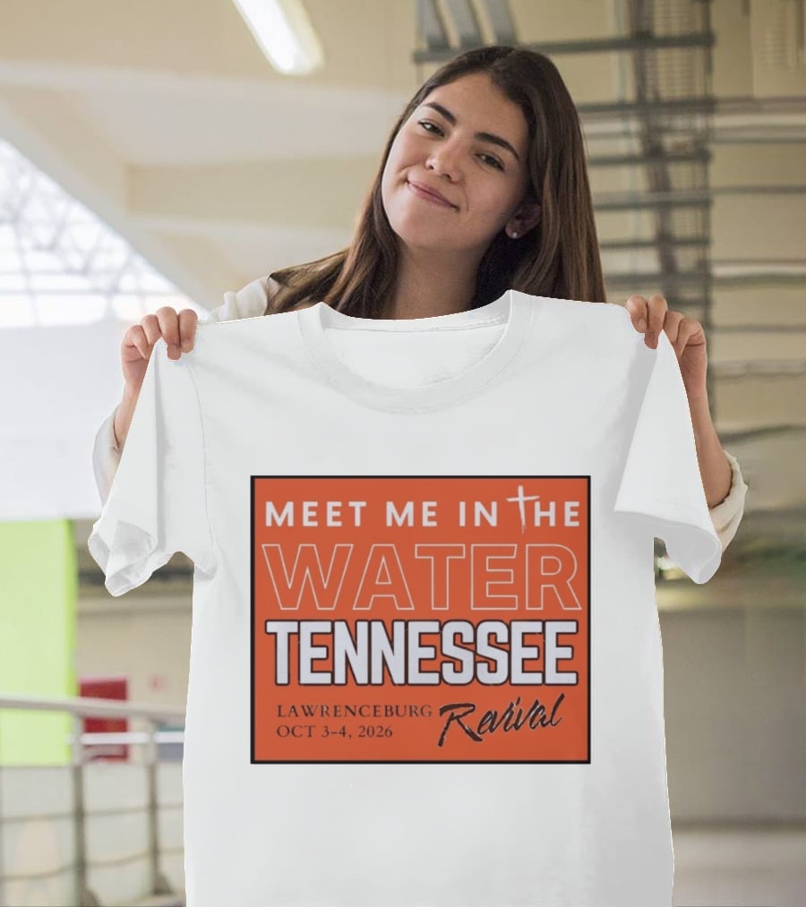 Meet Me In The Water Tennessee Lawrenceburg Revival Oct 3 4 2026 T-Shirt