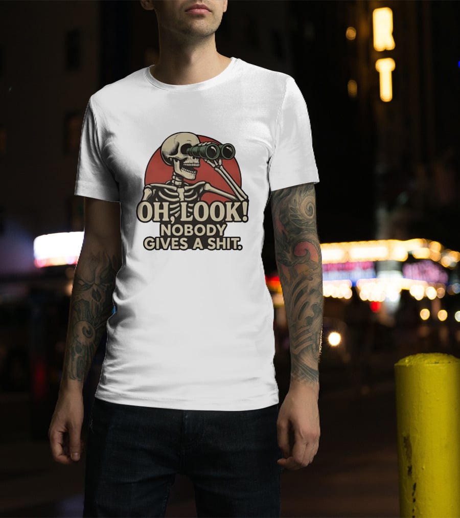 Oh Look Nobody Gives A Shit Skeleton Binoculars T-Shirt