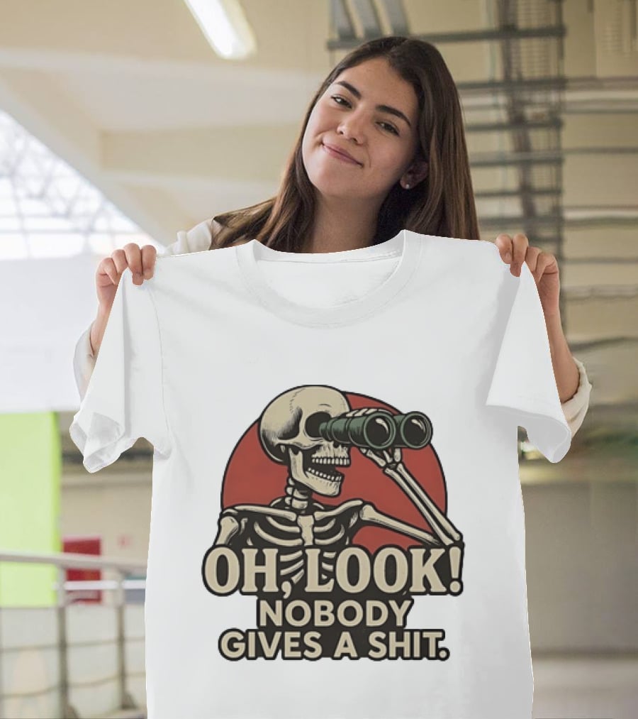 Oh Look Nobody Gives A Shit Skeleton Binoculars T-Shirt