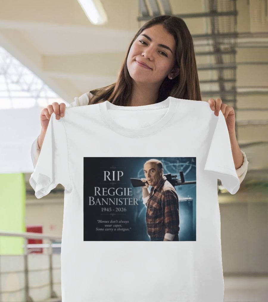RIP Reggie Bannister 1945 2026 Heroes Don't Always Wear Capes Some Carry A Shotgun T-Shirt
