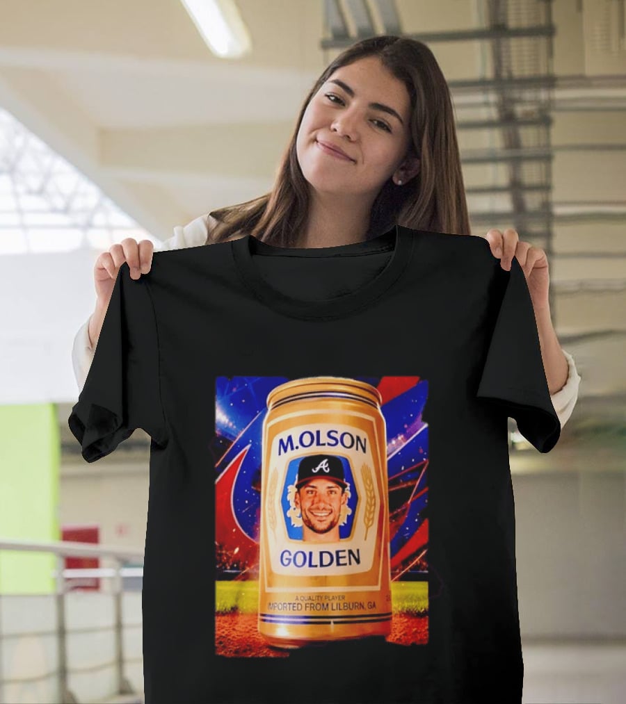 M Olson Atlanta Braves Golden Quality Player Imported From Lilburn GA T-Shirt