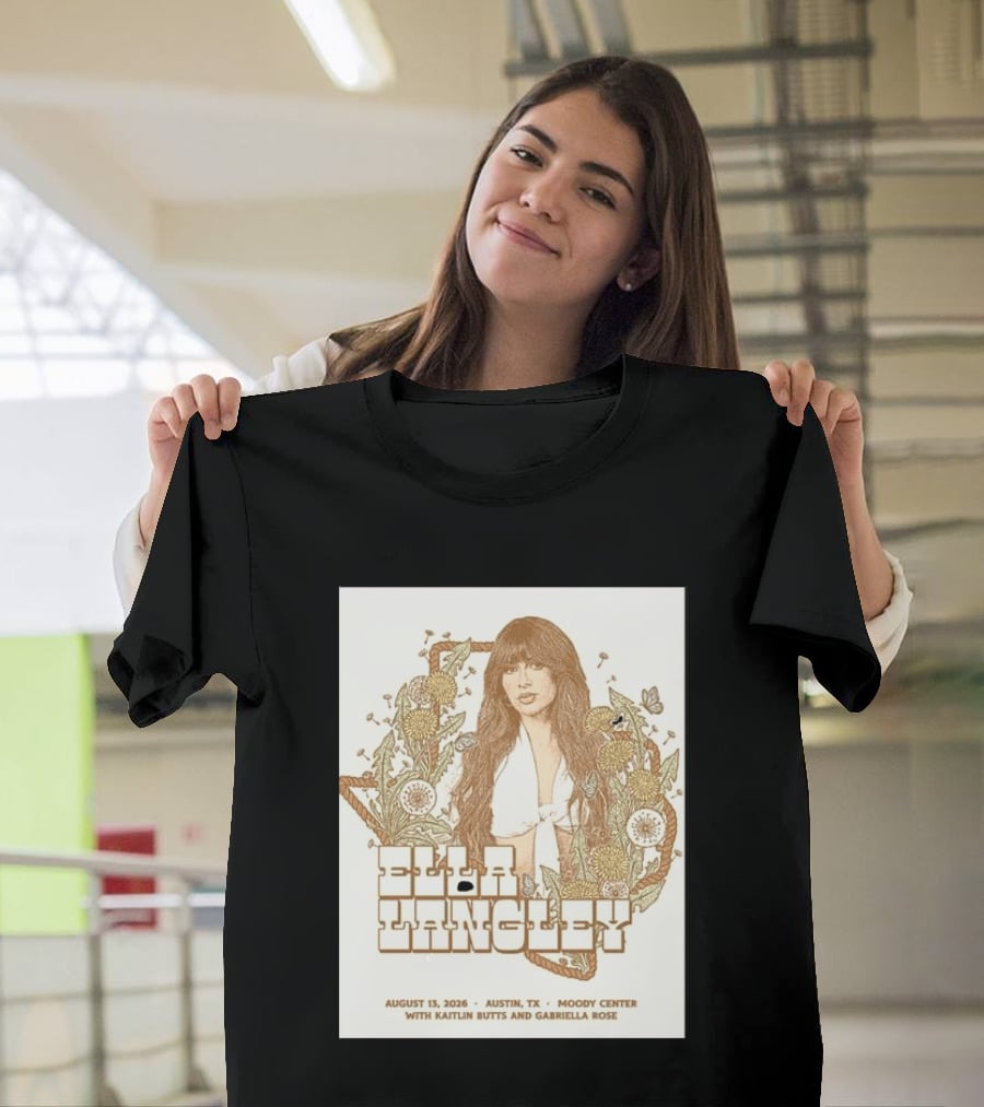 Ella Langley Moody Center Austin August 13 2026 With Kaitlin Butts And Gabriella Rose T-Shirt