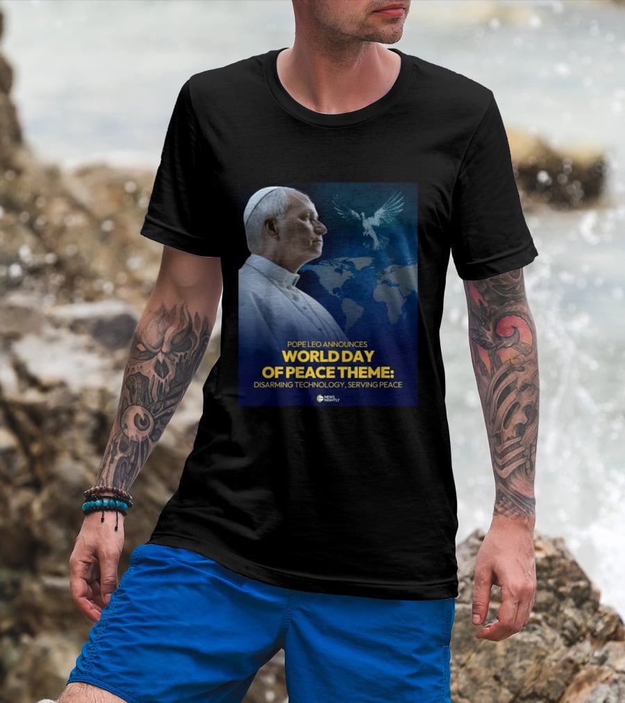 Pope Leo Announces World Day Of Peace Theme Disarming Technology Serving Peace News Nightly T-Shirt