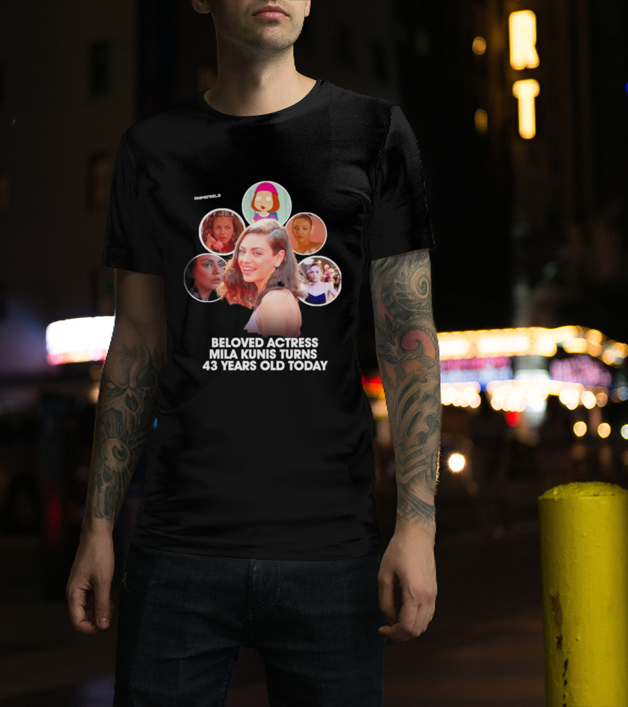 Beloved Actress Mila Kunis Turns 43 Years Old Today T-Shirt