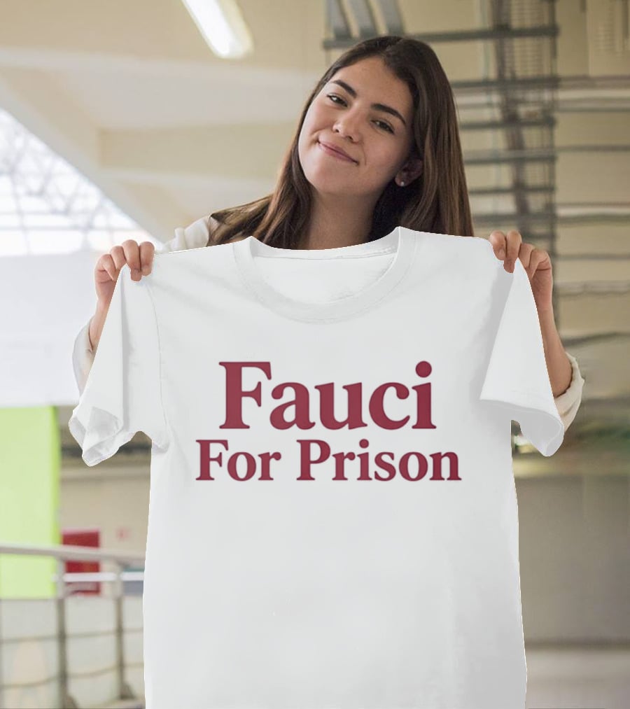Fauci For Prison Protest T-Shirt