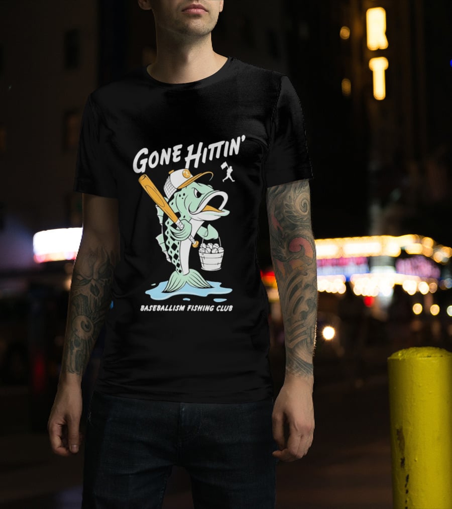 Gone Hittin' Baseballism Fishing Club Sports Lovers Fun T-Shirt