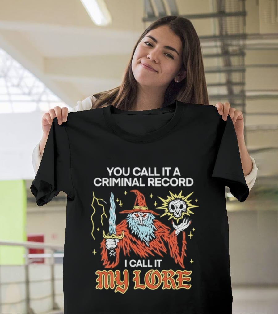 Wizard You Call It A Criminal Record I Call It My Lore Magic Skull Staff T-Shirt