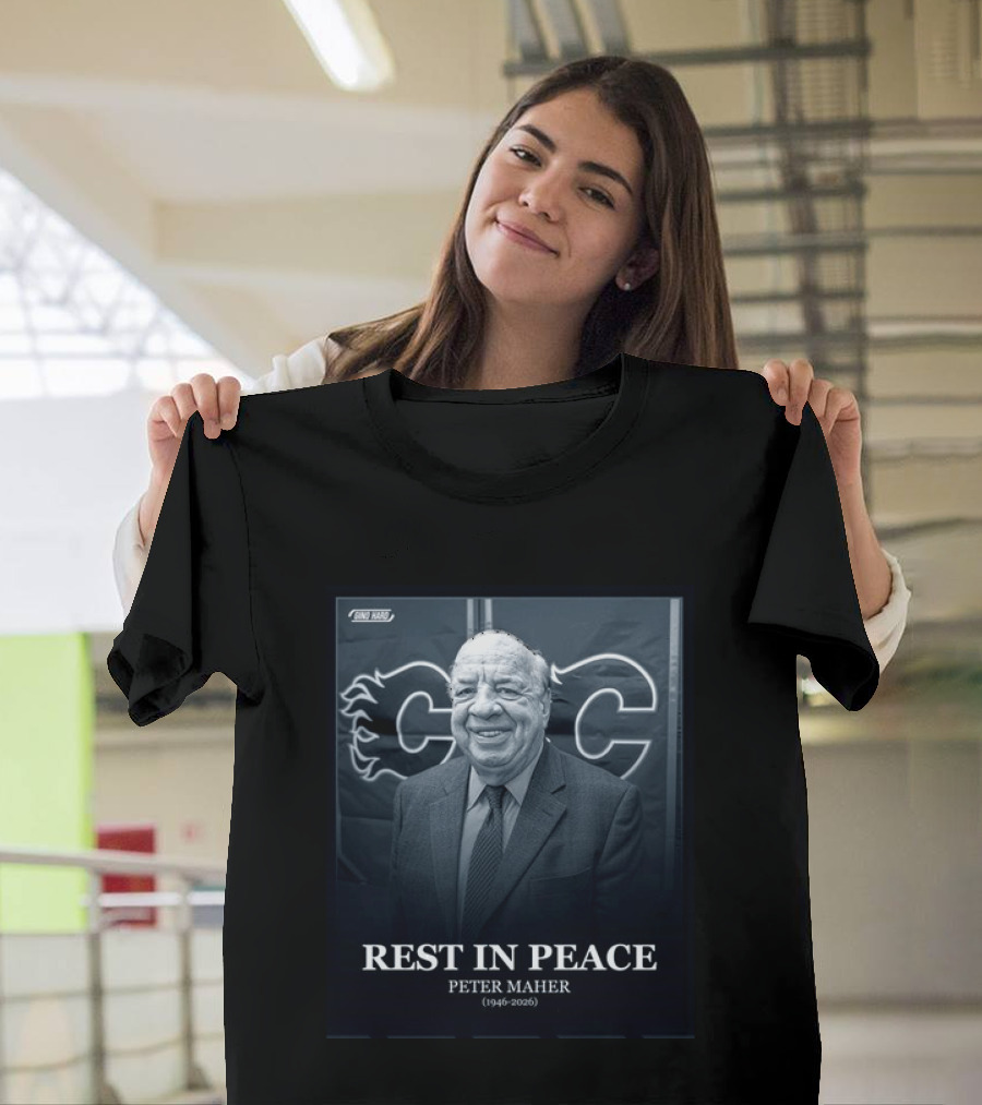 Rest In Peace Peter Maher 1946 2026 Calgary Flames T-Shirt