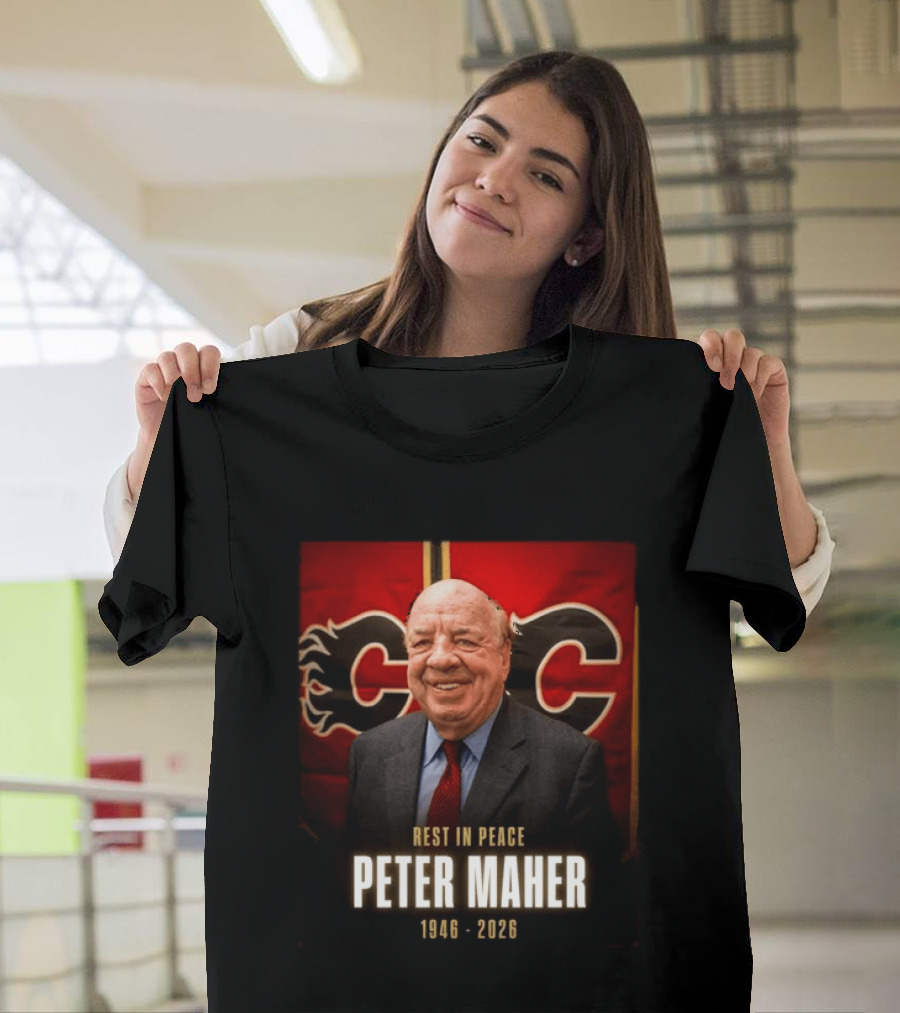 Rest In Peace Peter Maher 1946 2026 Calgary Flames T-Shirt