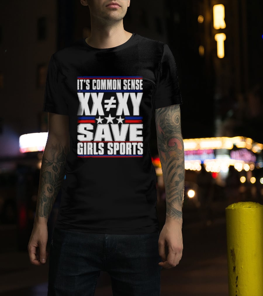 It's Common Sense XX Is Different To XY Save Girls Sports T-Shirt