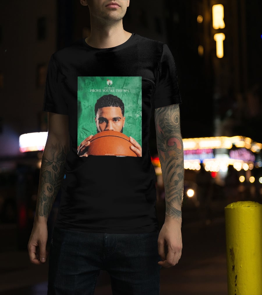 Boston Celtics Jayson Tatum Prove You're The No 1 T-Shirt