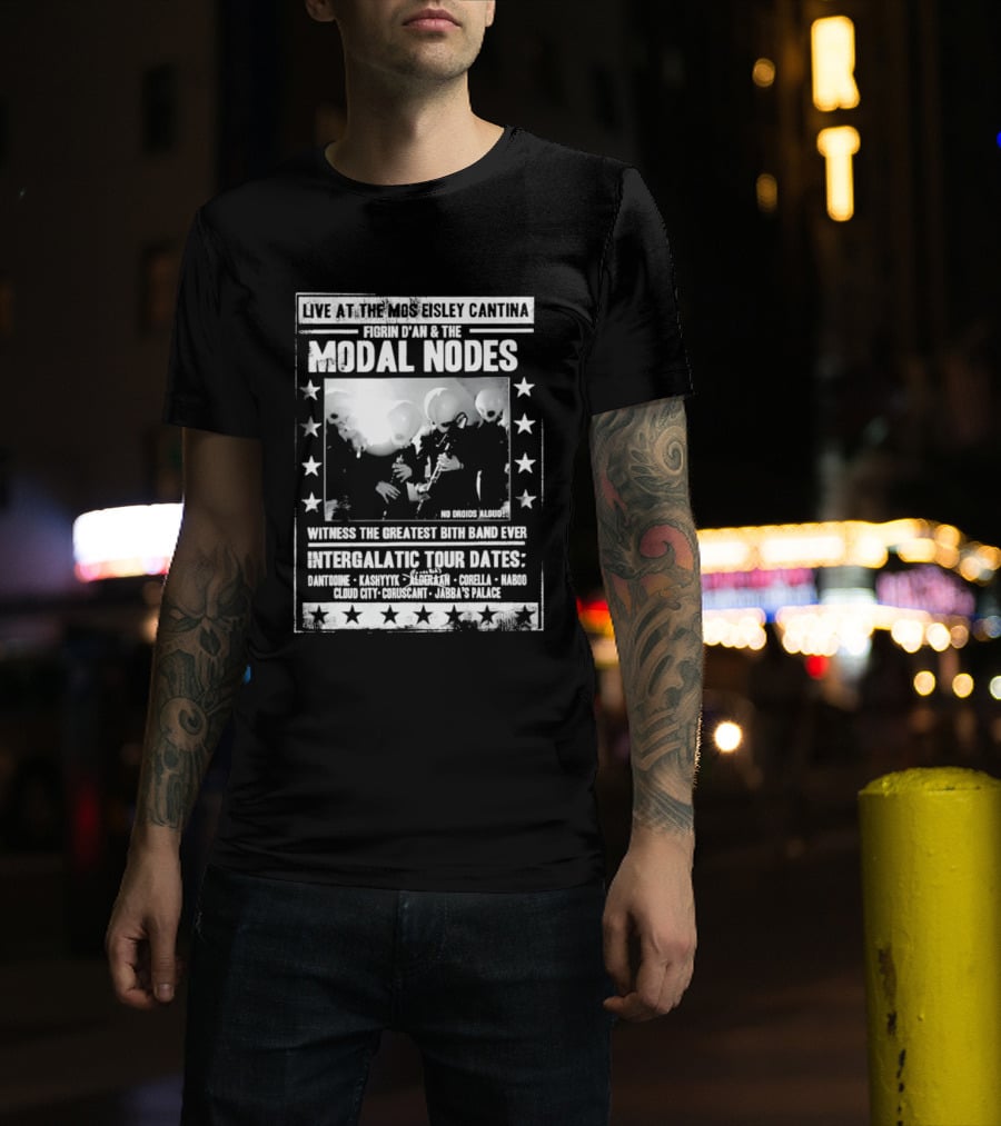 Live At The Mos Eisley Cantina Figrin D'an & The Modal Nodes Intergalactic Tour Dates Witness The Greatest Bith Band Ever T-Shirt