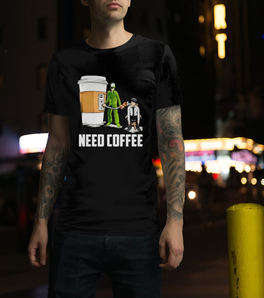 Need Coffee Fueling Station Caffeine Morning Routine Energize T-Shirt