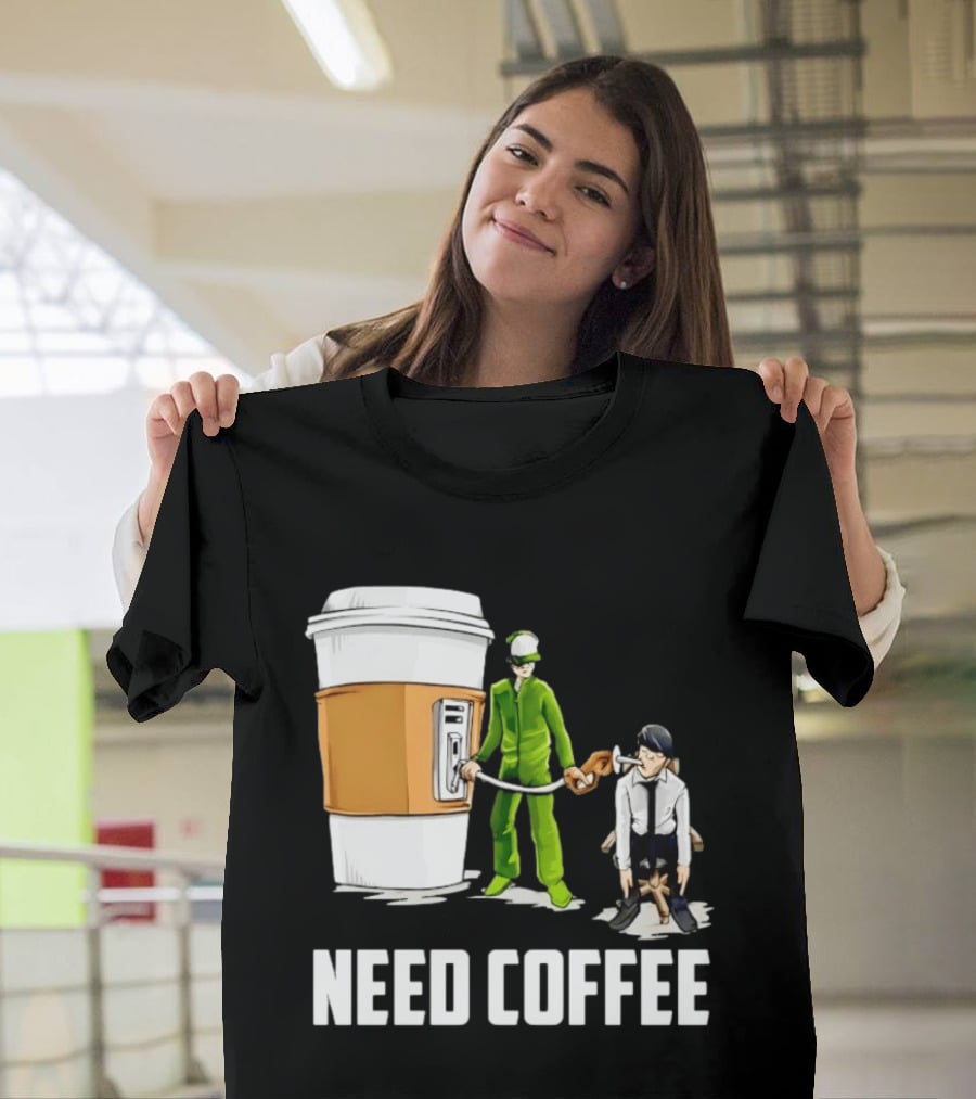 Need Coffee Fueling Station Caffeine Morning Routine Energize T-Shirt