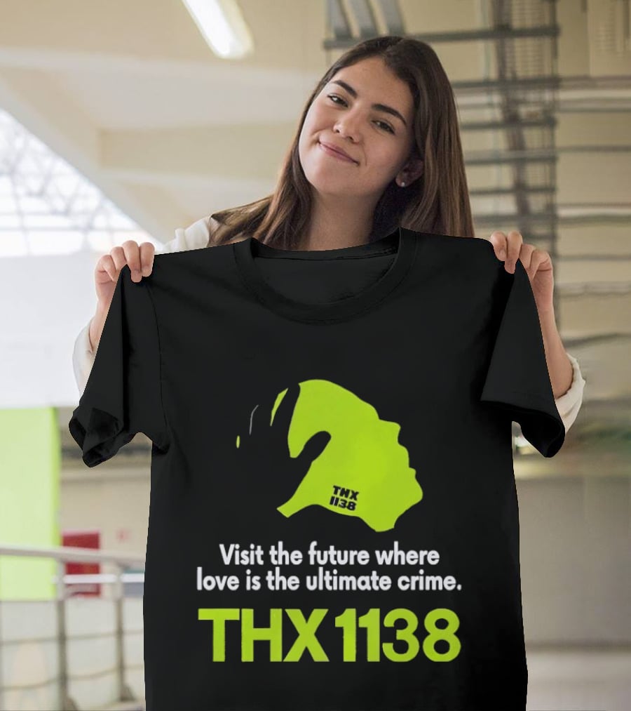 THX 1138 Visit The Future Where Love Is The Ultimate Crime T-Shirt