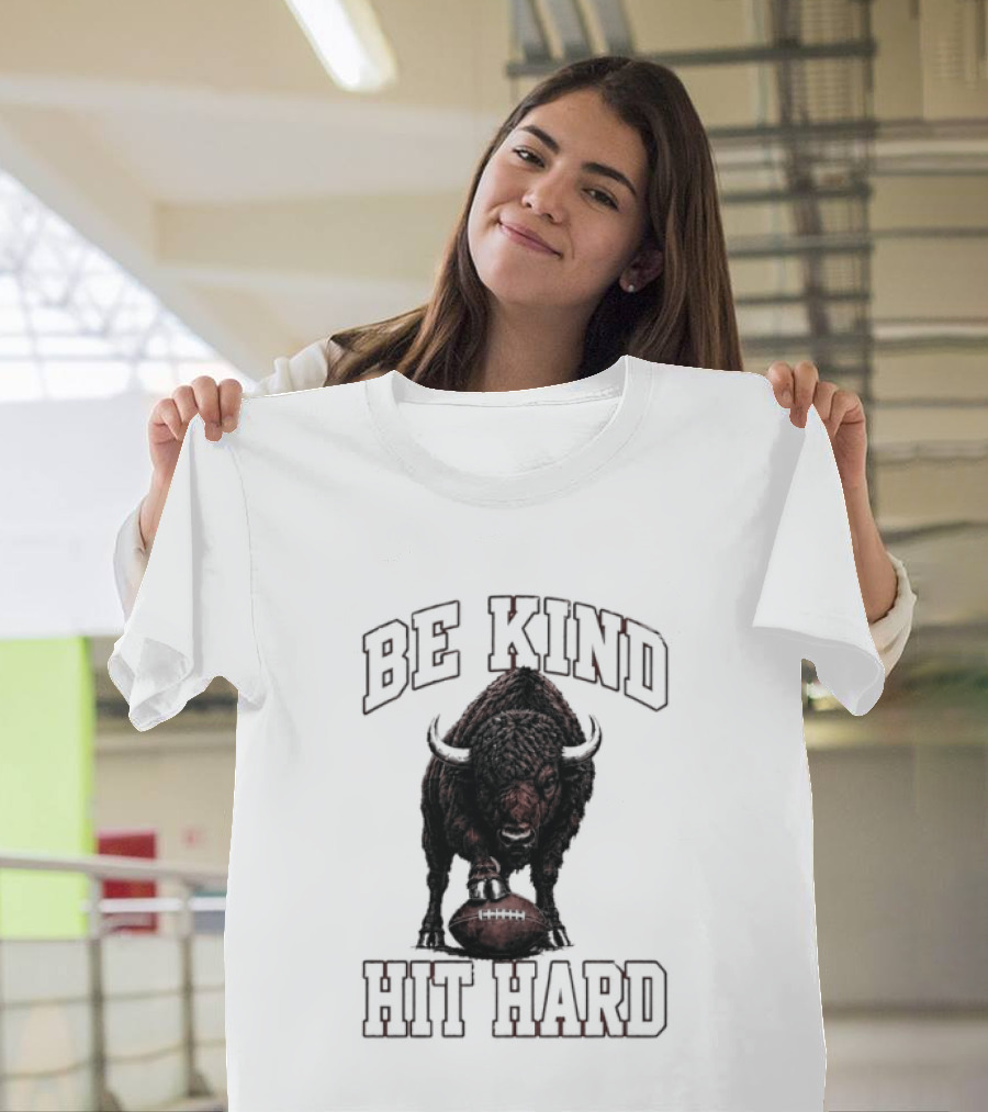 Be Kind Hit Hard Buffalo Football Bison T-Shirt