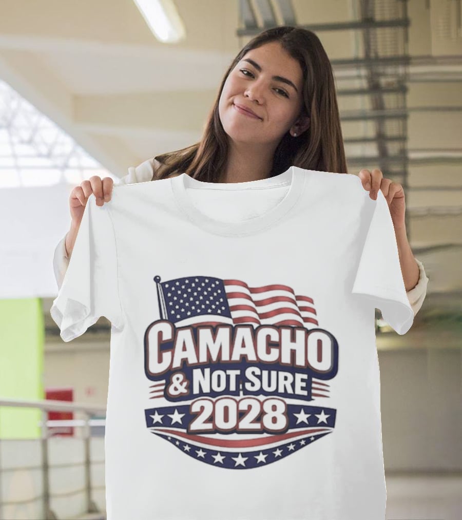 Camacho & Not Sure 2028 American Flag Election Campaign T-Shirt