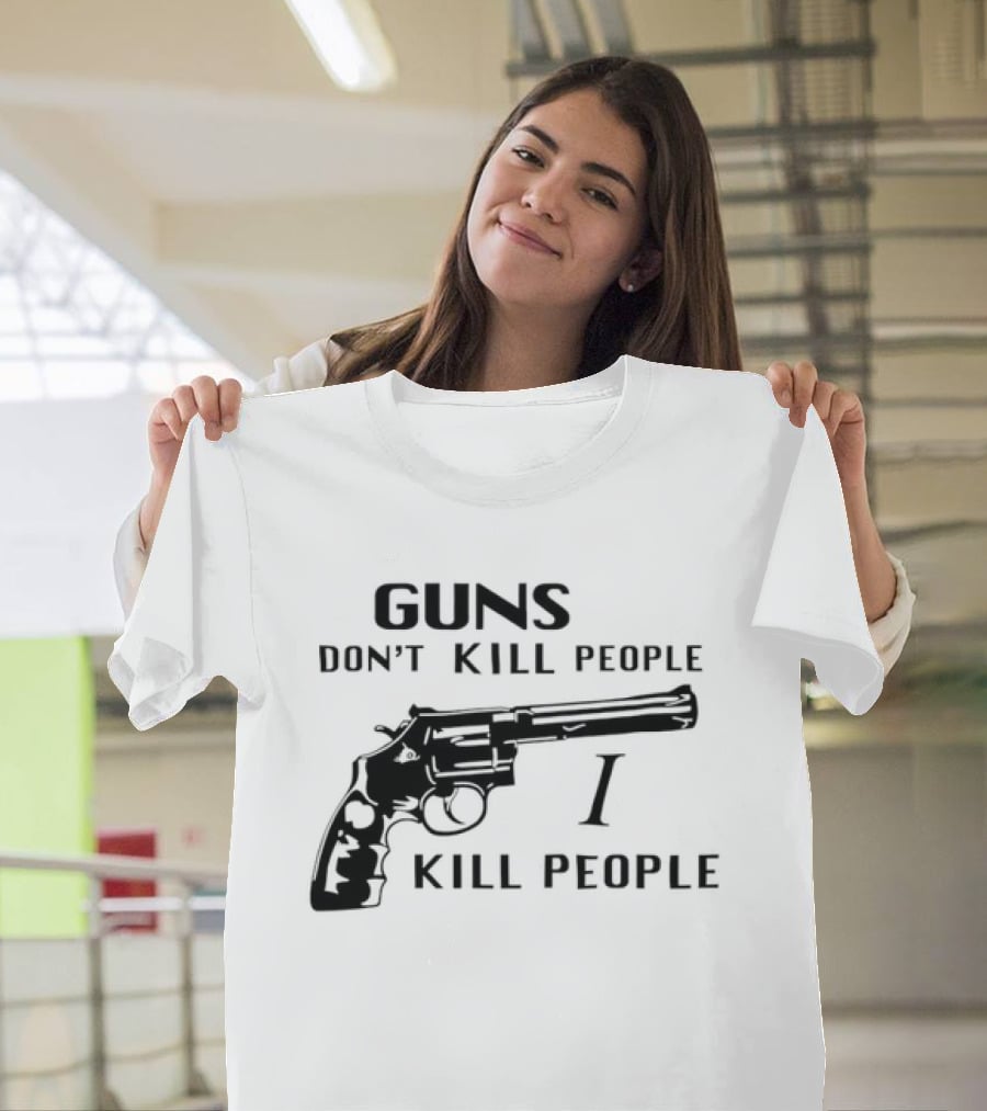 Guns Don't Kill People I Kill People Revolver T-Shirt
