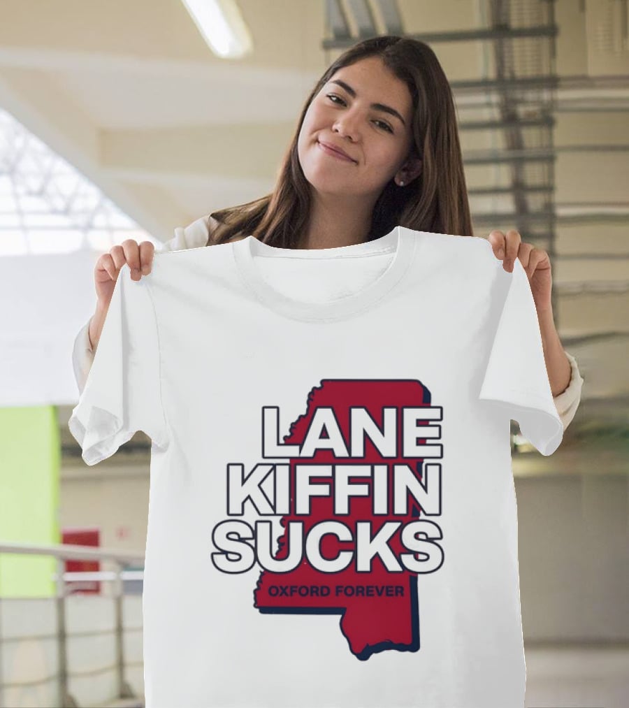 Lane Kiffin Sucks Oxford Forever Ole Miss Rebels Mississippi T-Shirt